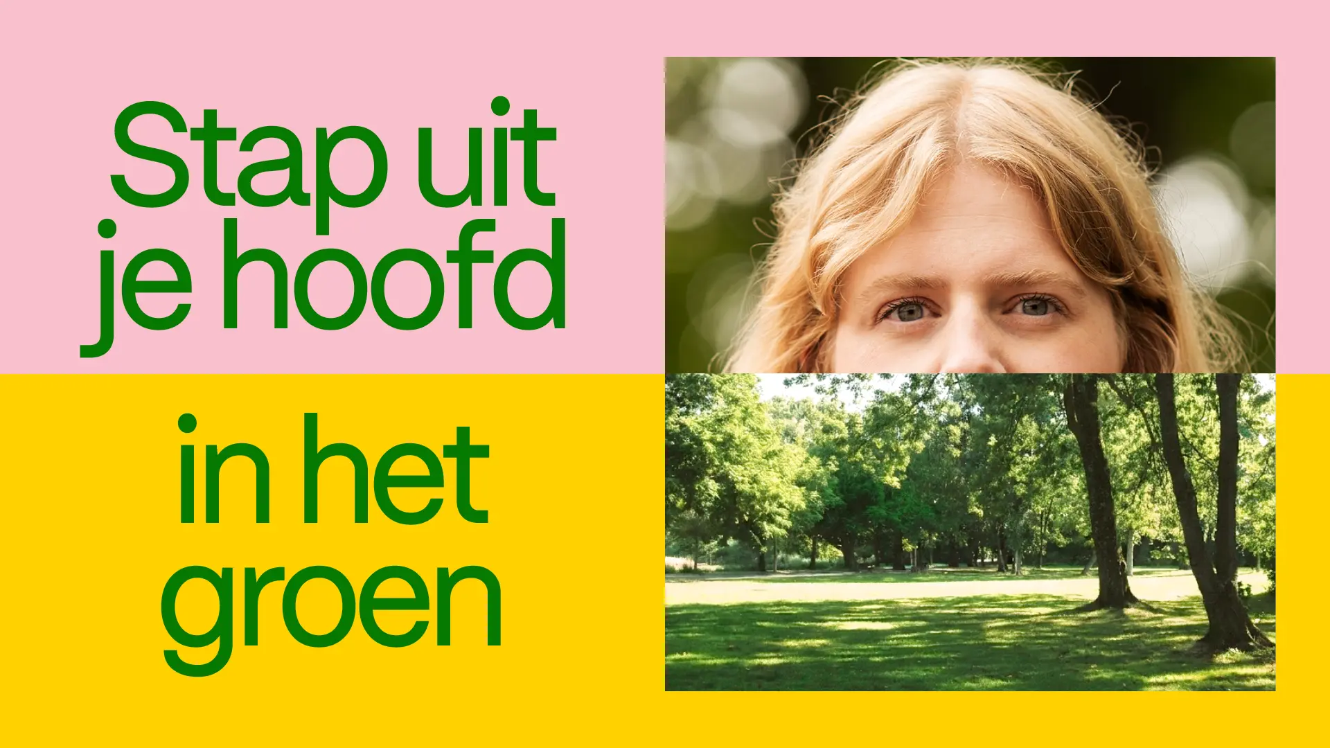 Stap uit je hoofd, in het groen